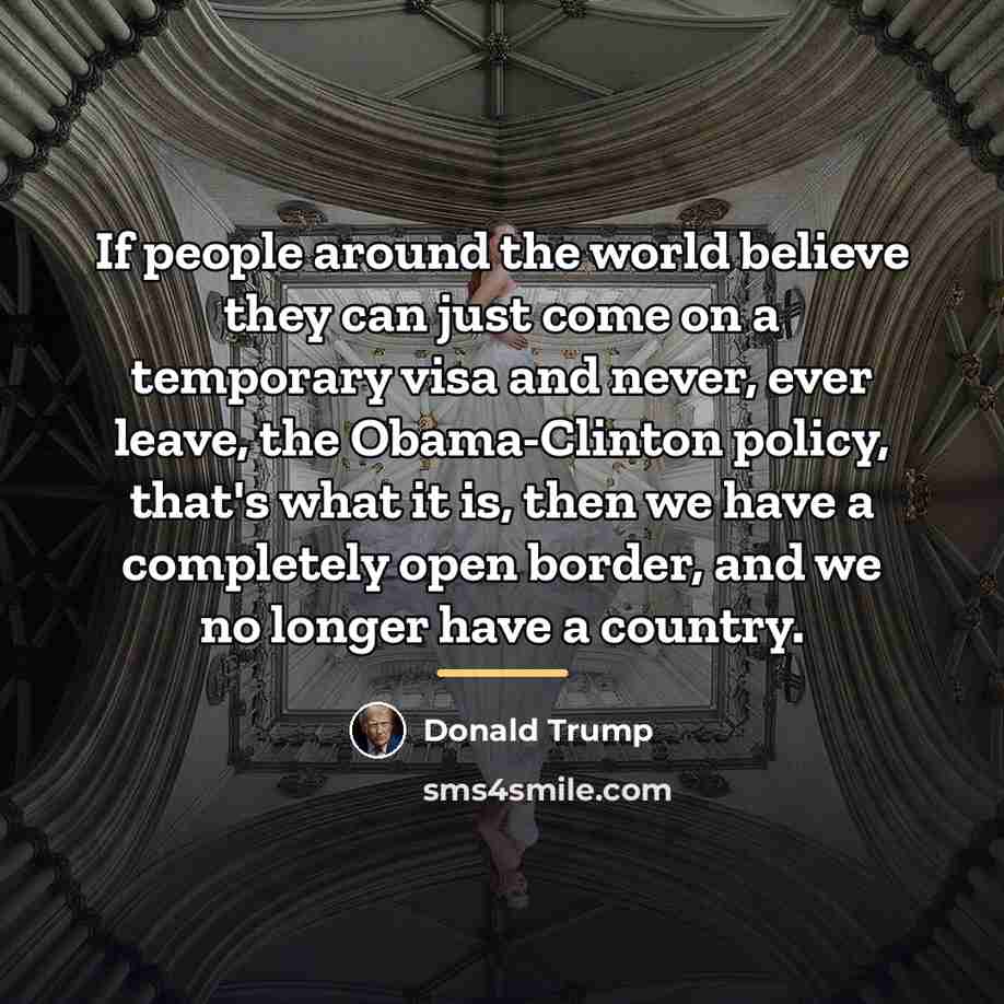 “If people around the world believe they can just come…” quote by Donald Trump