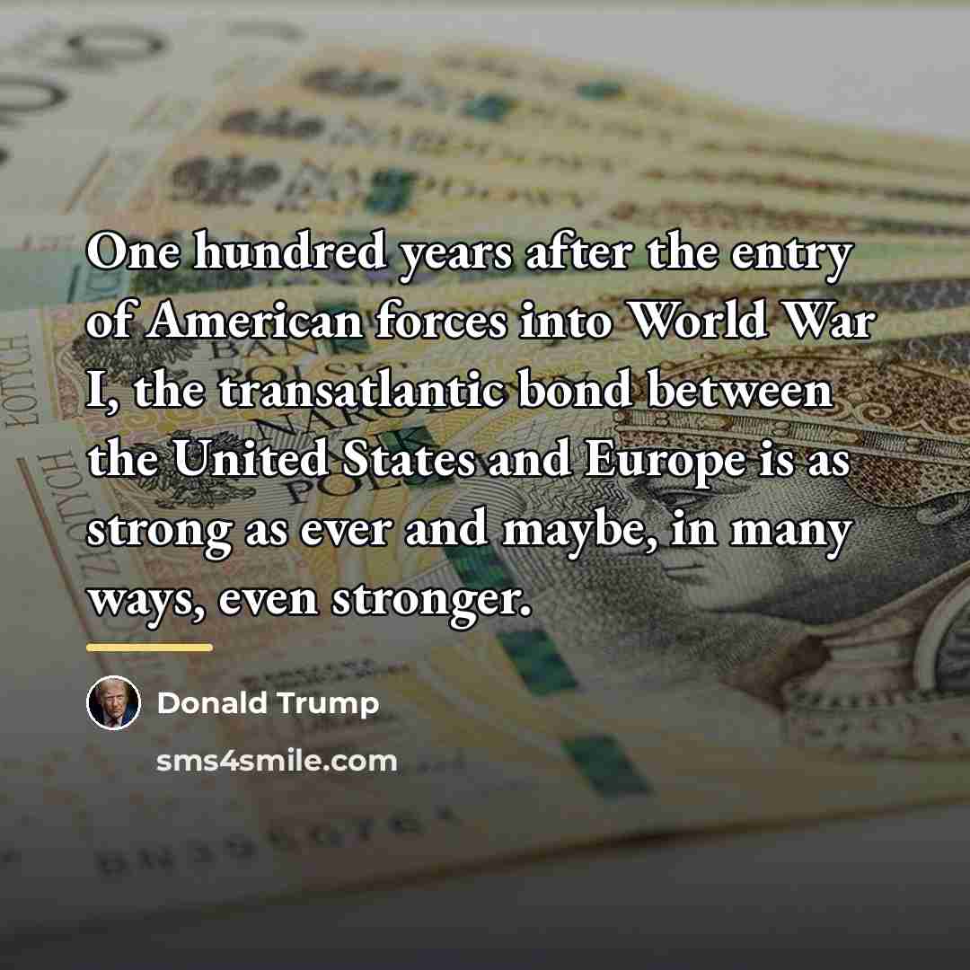 “One hundred years after the entry of American forces into…” quote by Donald Trump