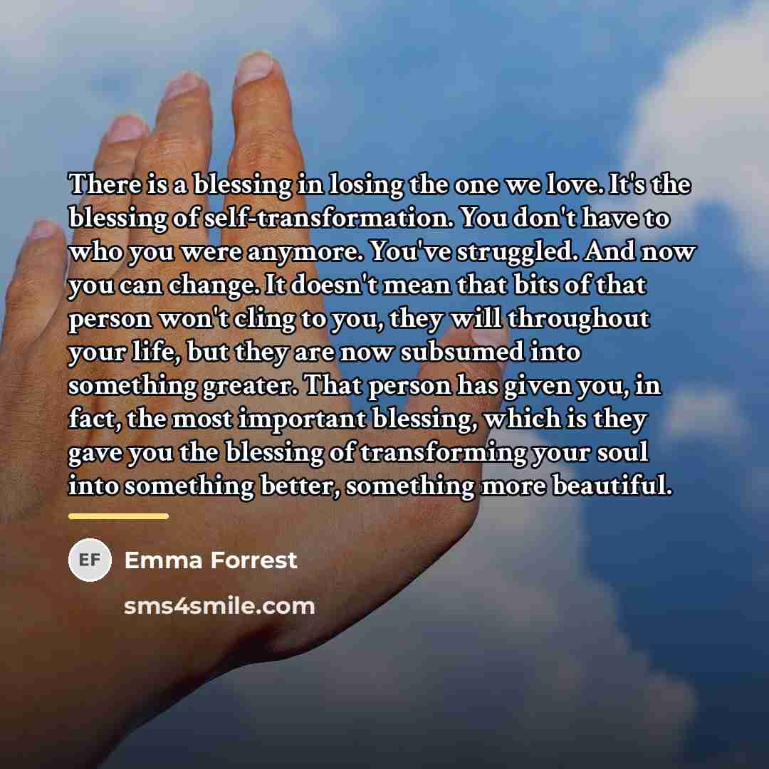 “There is a blessing in losing the one we love.…” quote by Emma Forrest