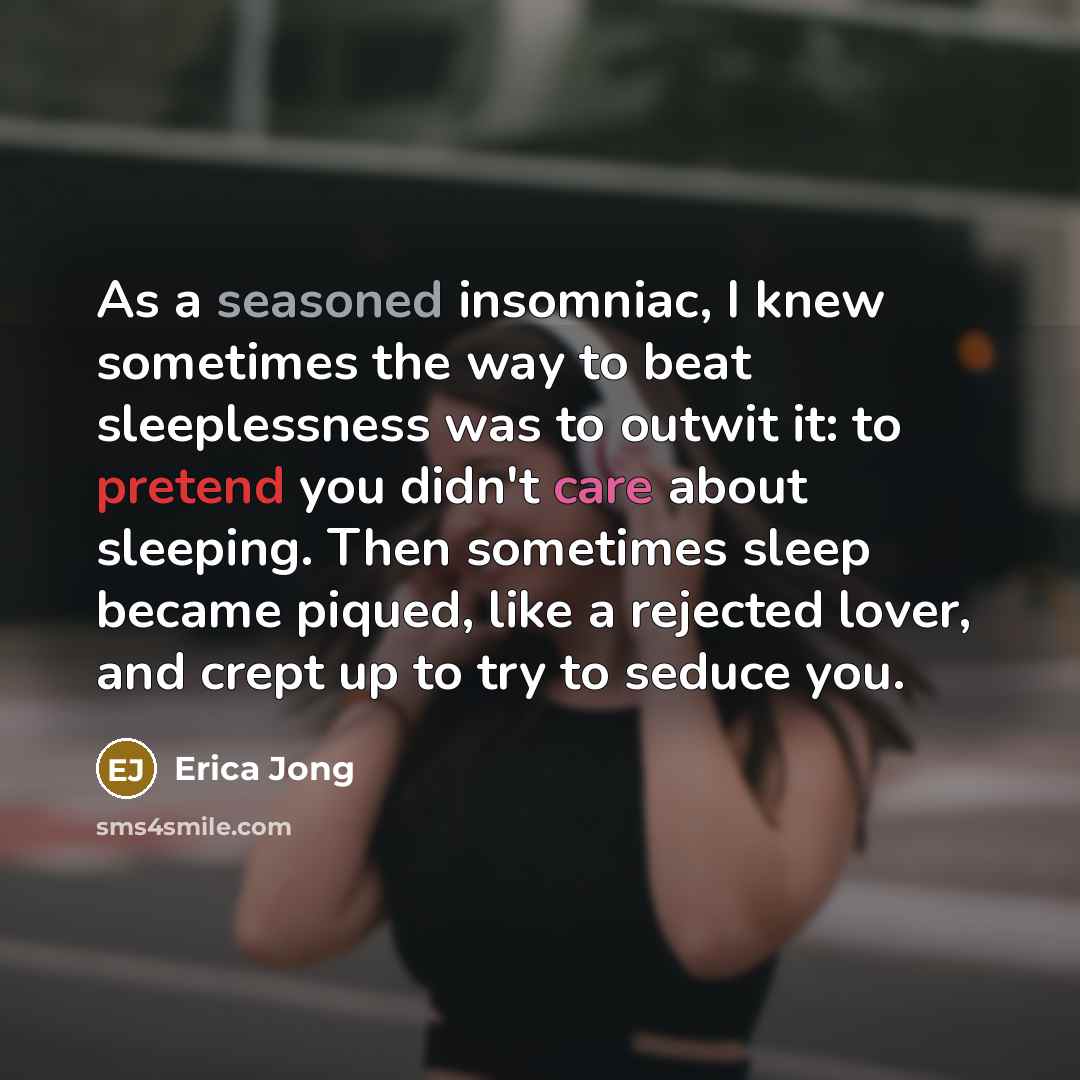 “As a seasoned insomniac, I knew sometimes the way to…” quote by Erica Jong