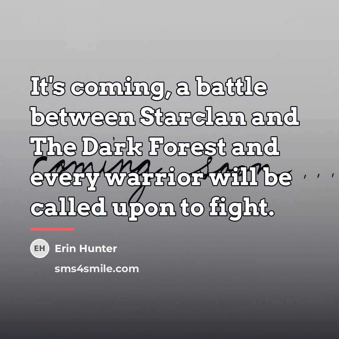 “It's coming, a battle between Starclan and The Dark Forest…” quote by Erin Hunter