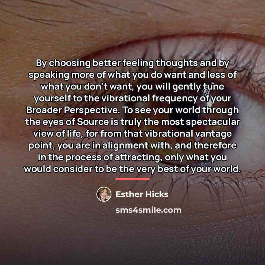 “By choosing better feeling thoughts and by speaking more of…” quote by Esther Hicks