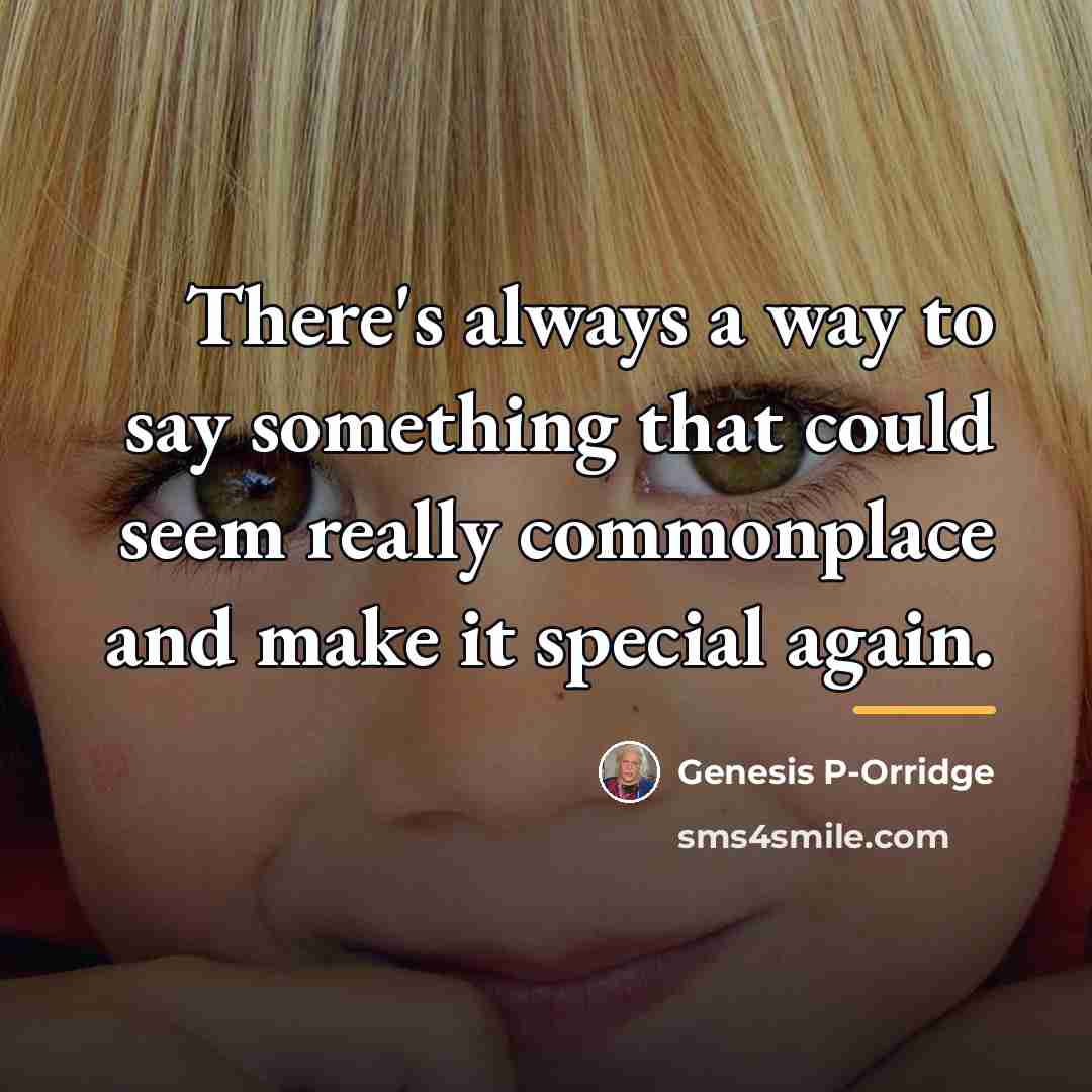 “There's always a way to say something that could seem…” quote by Genesis P-Orridge