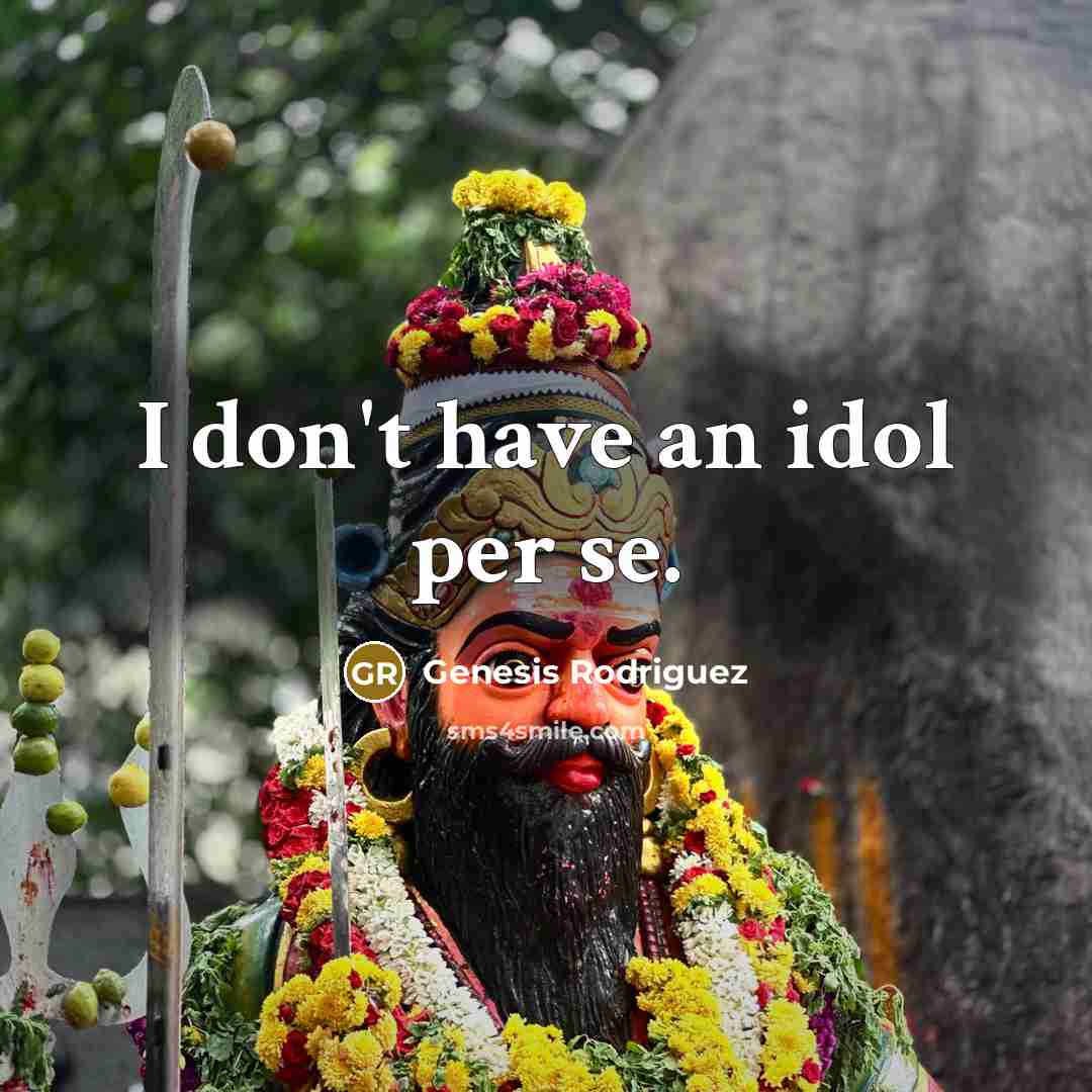 “I don't have an idol per se.…” quote by Genesis Rodriguez