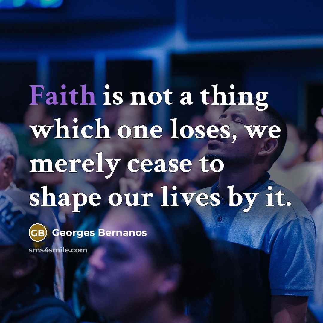 “Faith is not a thing which one loses, we merely…” quote by Georges Bernanos
