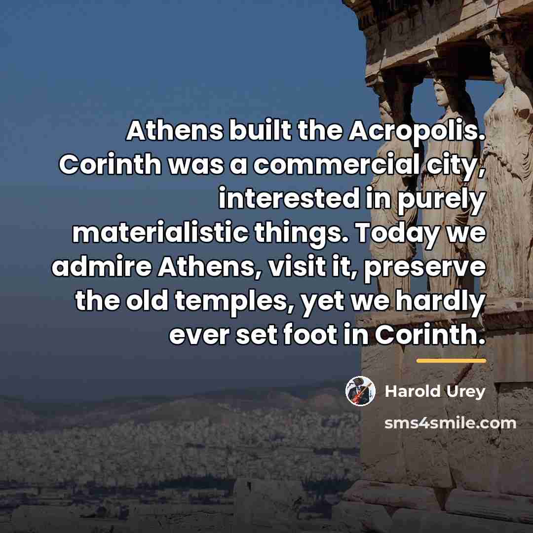 “Athens built the Acropolis. Corinth was a commercial city, interested…” quote by Harold Urey