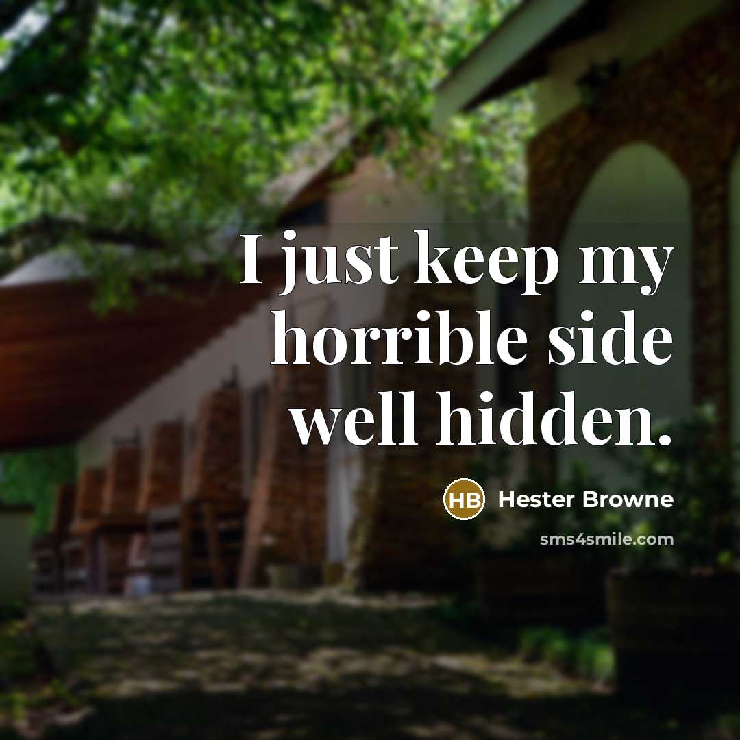 “I just keep my horrible side well hidden.…” quote by Hester Browne