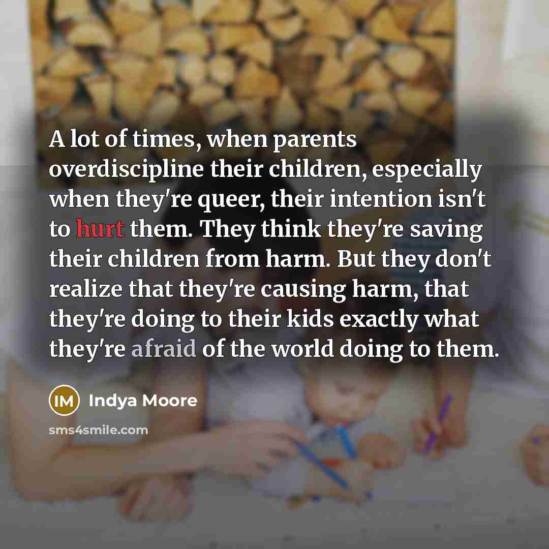 “A lot of times, when parents overdiscipline their children, especially…” quote by Indya Moore