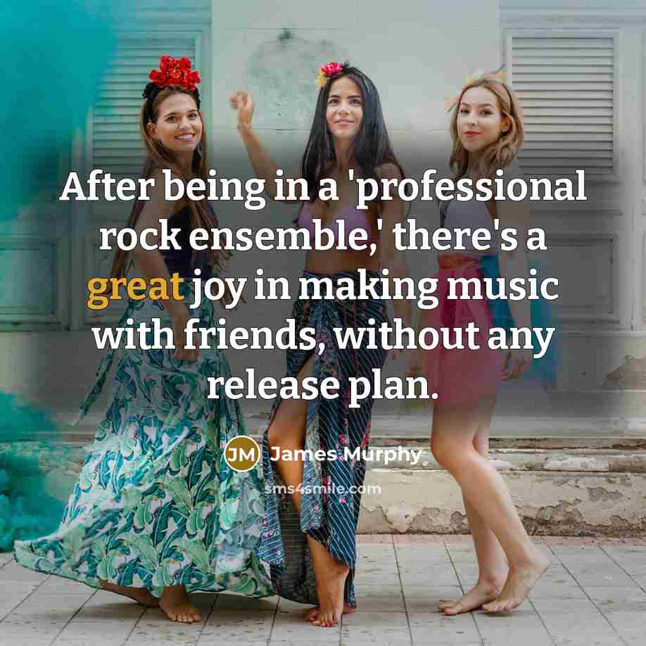 “After being in a 'professional rock ensemble,' there's a great…” quote by James Murphy