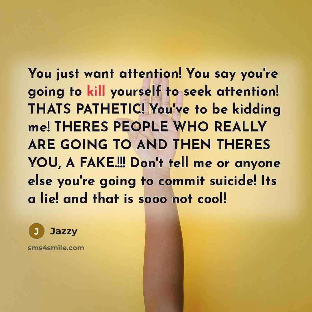 “You just want attention! You say you're going to kill…” quote by Jazzy