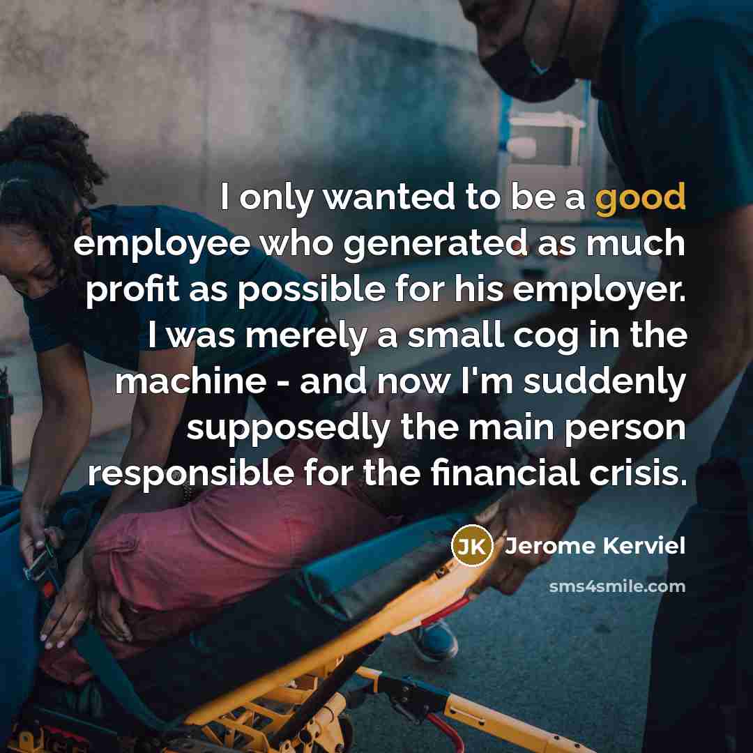 “I only wanted to be a good employee who generated…” quote by Jerome Kerviel