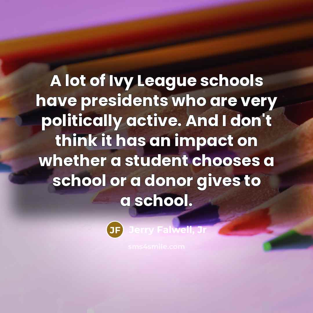 “A lot of Ivy League schools have presidents who are…” quote by Jerry Falwell, Jr