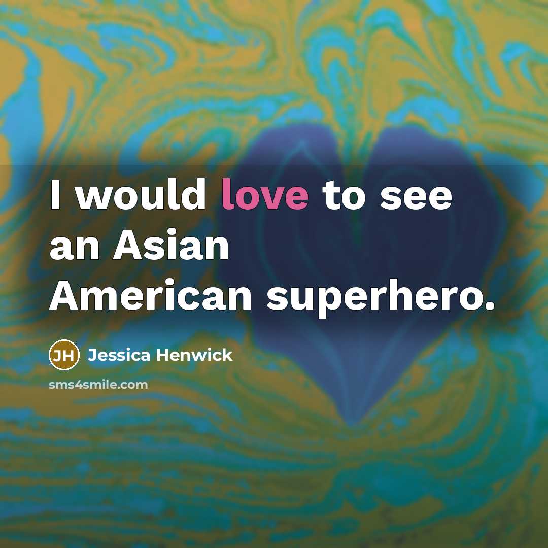 “I would love to see an Asian American superhero.…” quote by Jessica Henwick