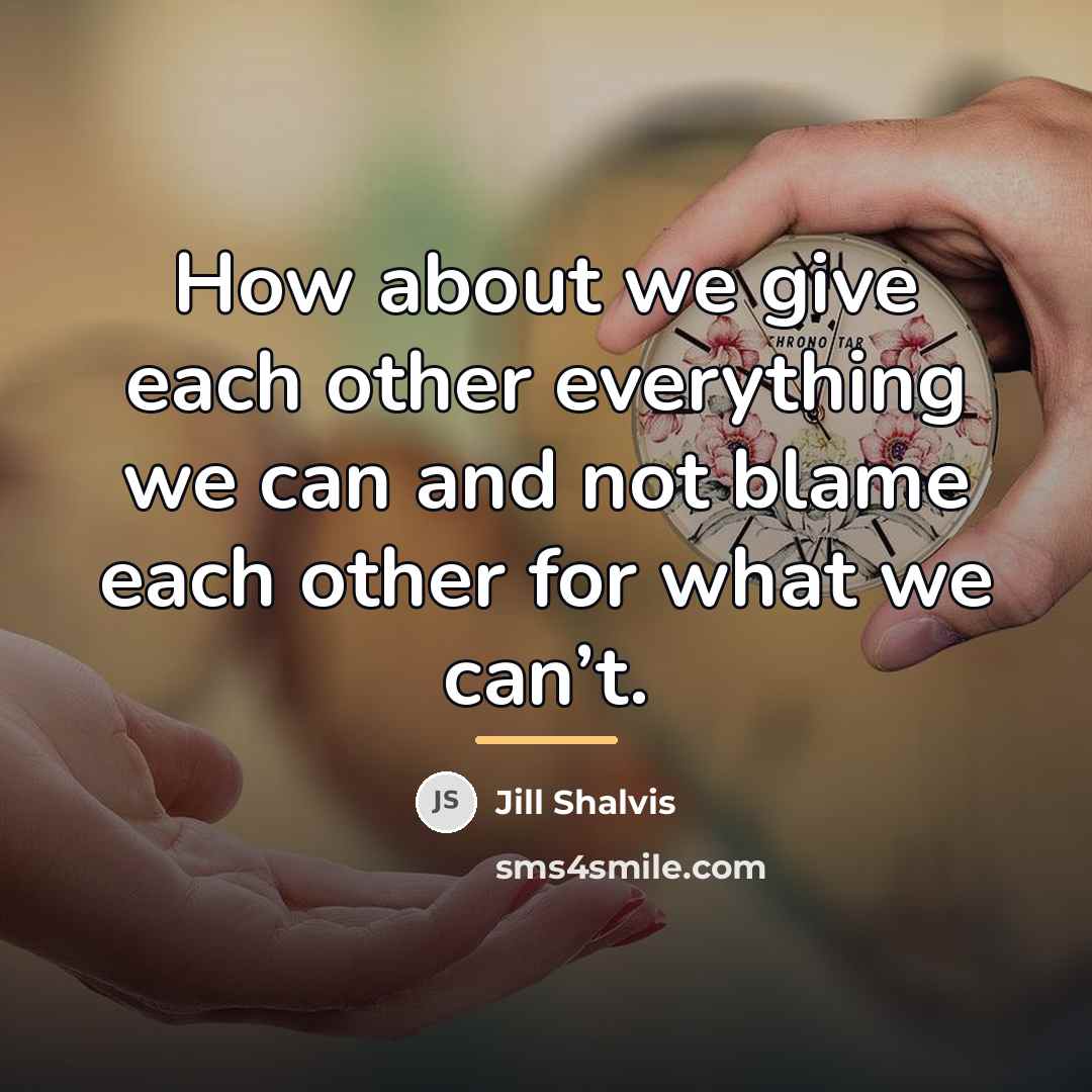 “How about we give each other everything we can and…” quote by Jill Shalvis