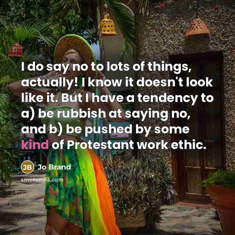 “I do say no to lots of things, actually! I…” quote by Jo Brand
