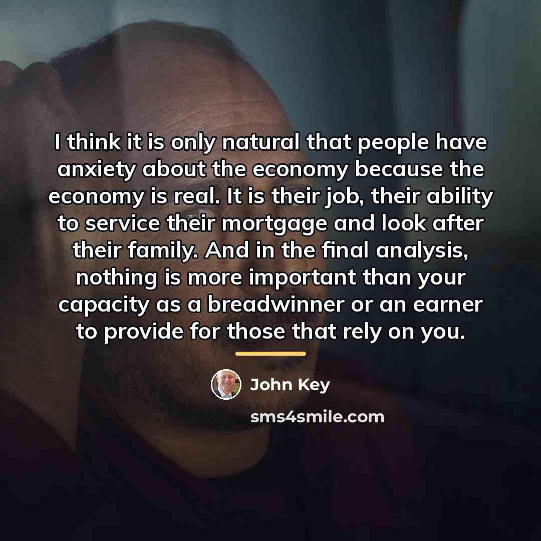 “I think it is only natural that people have anxiety…” quote by John Key