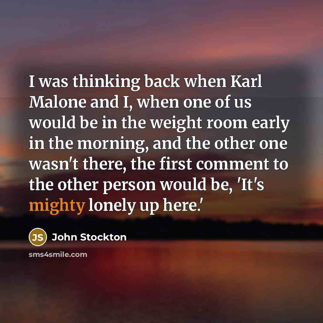 “I was thinking back when Karl Malone and I, when…” quote by John Stockton