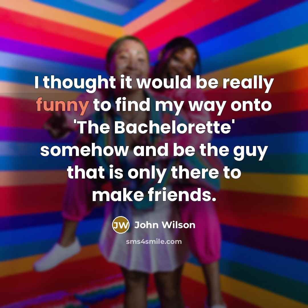 “I thought it would be really funny to find my…” quote by John Wilson