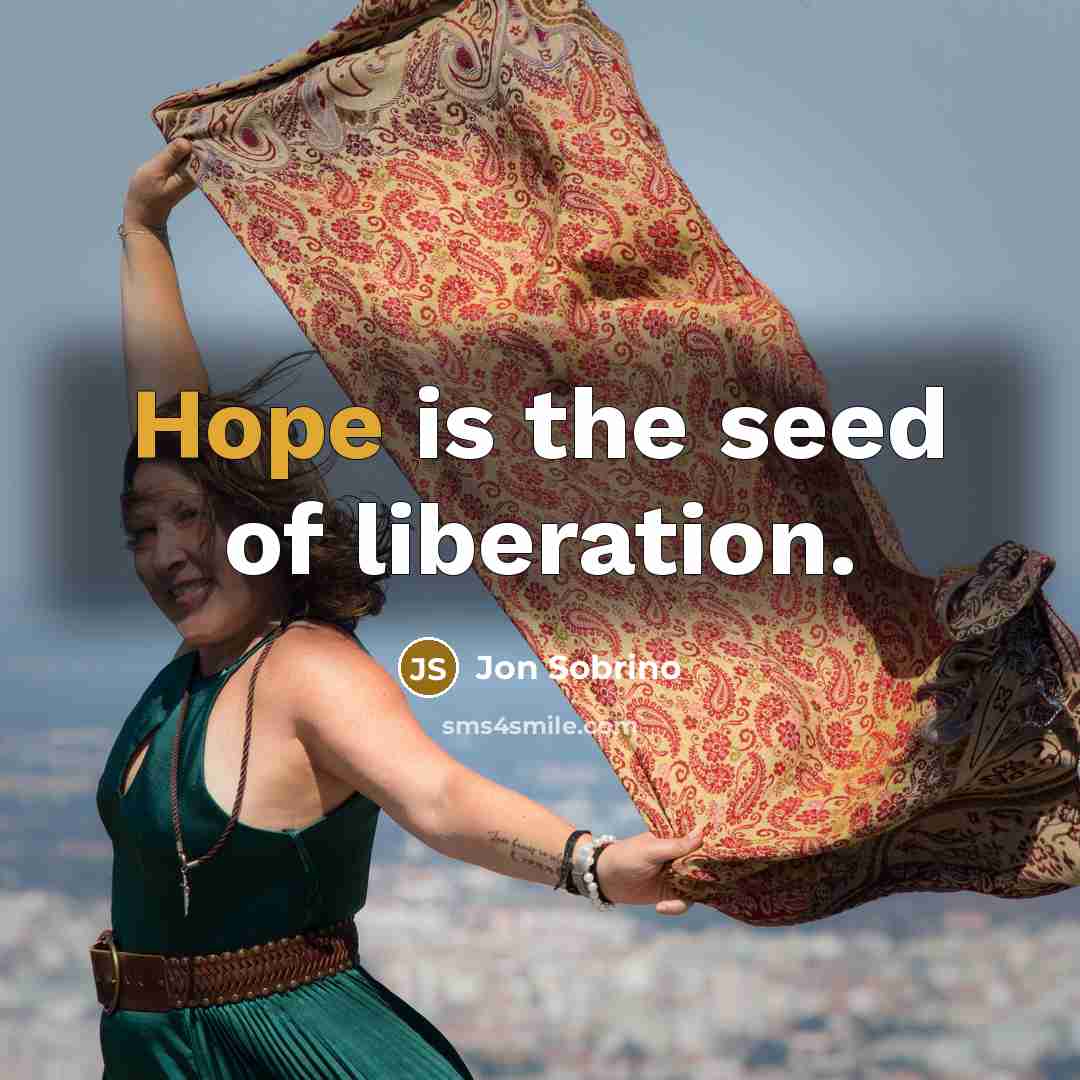 “Hope is the seed of liberation.…” quote by Jon Sobrino