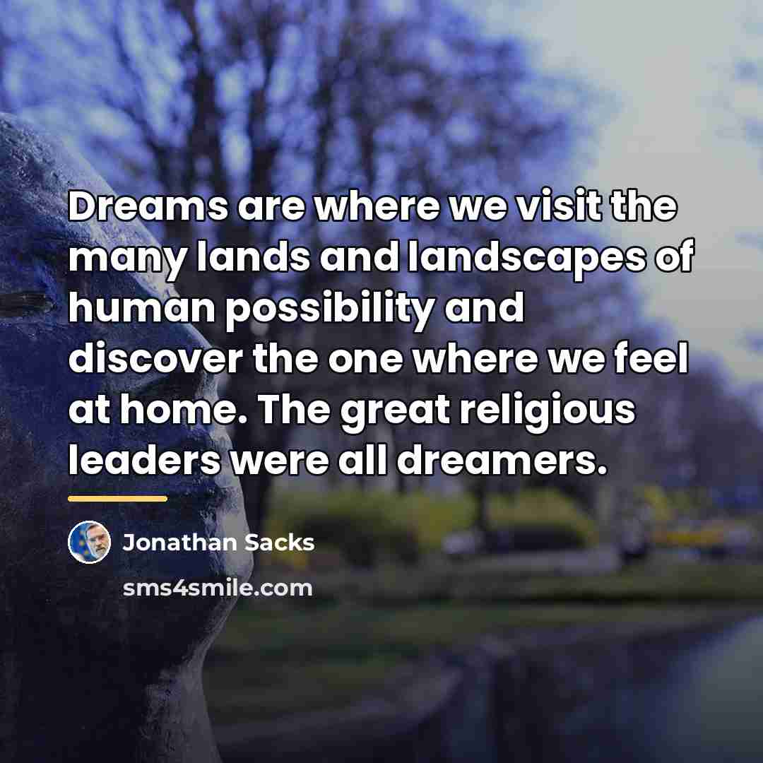 “Dreams are where we visit the many lands and landscapes…” quote by Jonathan Sacks