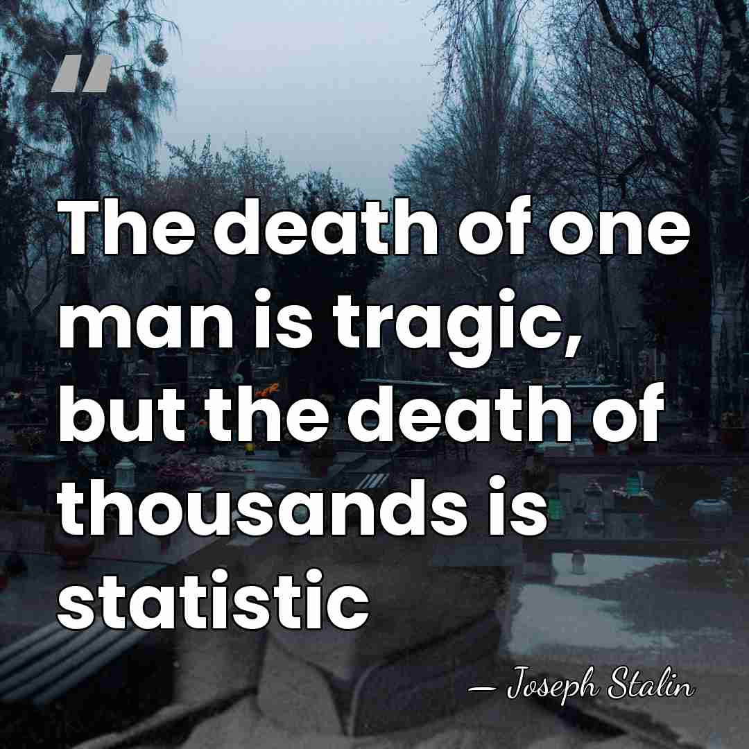 The death of one man is tragic, but the death of thousands&hellip; - Joseph Stalin