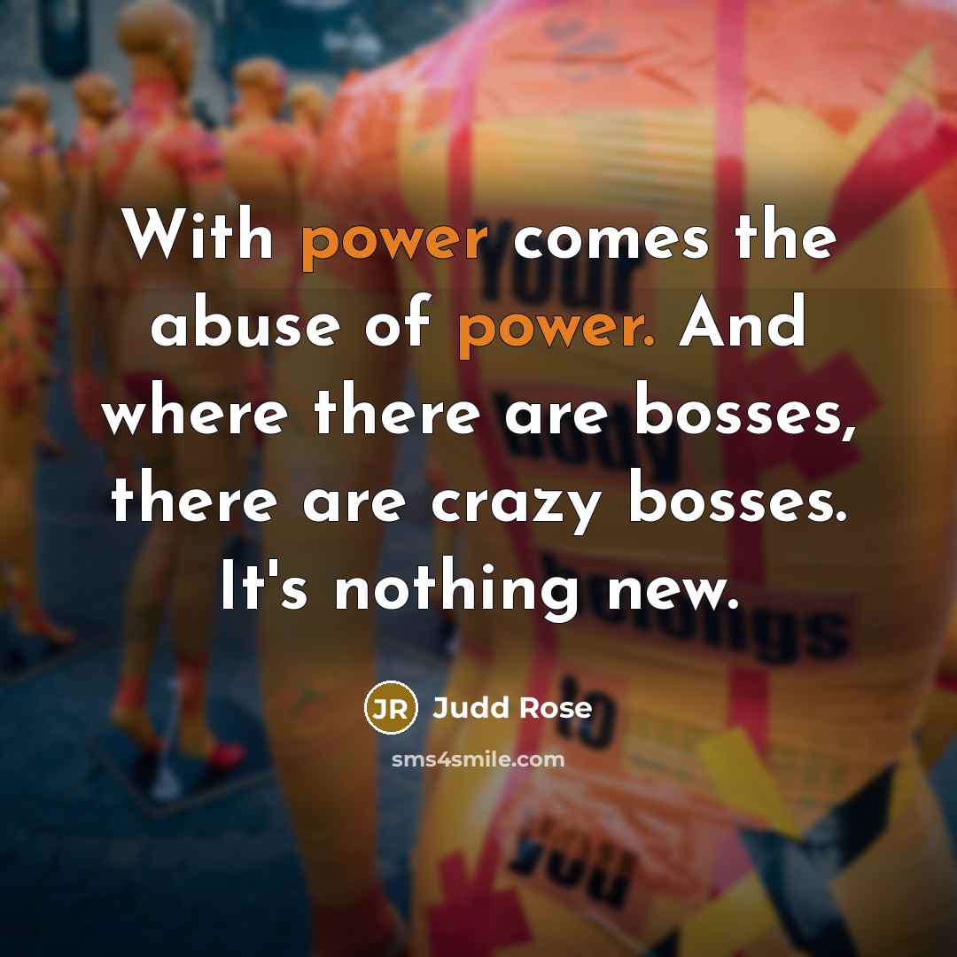 “With power comes the abuse of power. And where there…” quote by Judd Rose