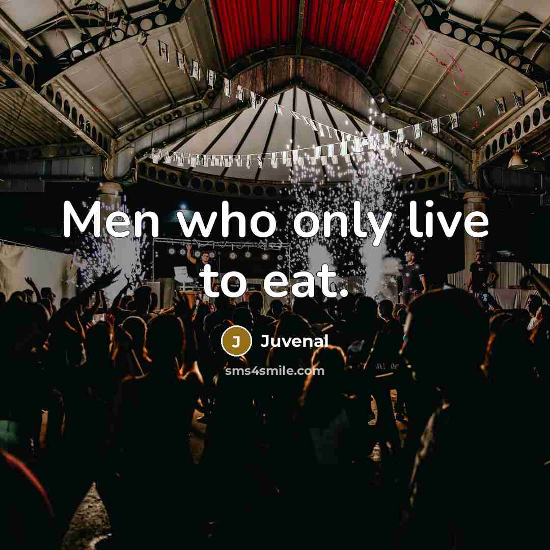 “Men who only live to eat.…” quote by Juvenal