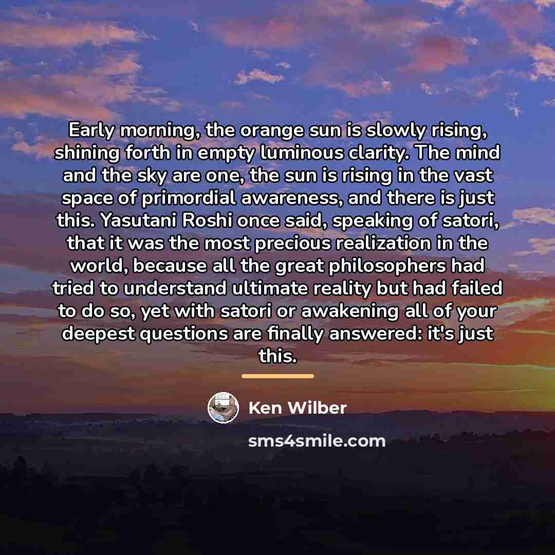“Early morning, the orange sun is slowly rising, shining forth…” quote by Ken Wilber