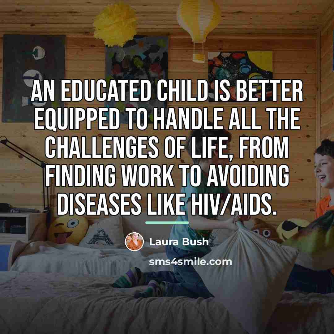 “An educated child is better equipped to handle all the…” quote by Laura Bush