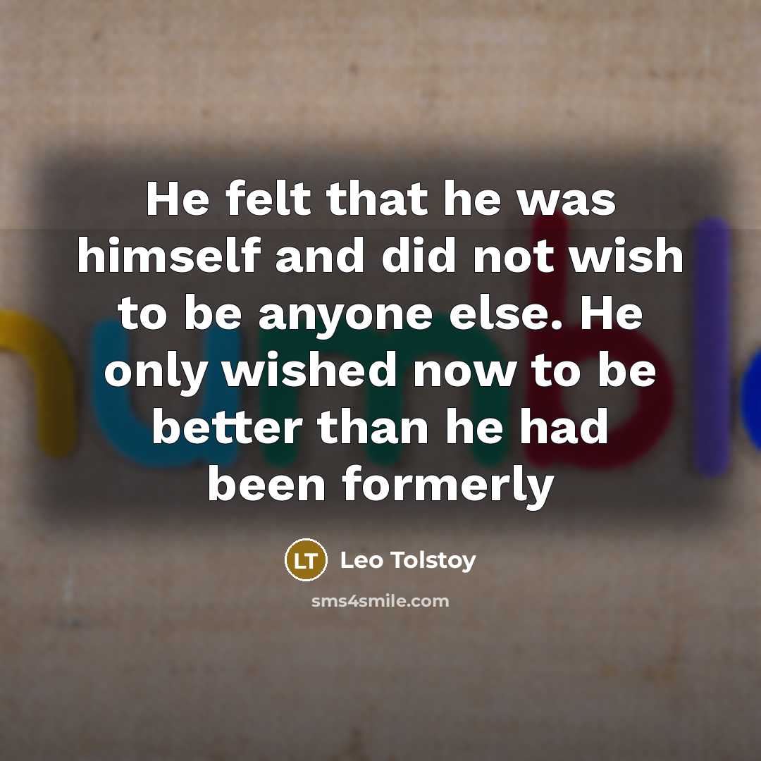 “He felt that he was himself and did not wish…” quote by Leo Tolstoy