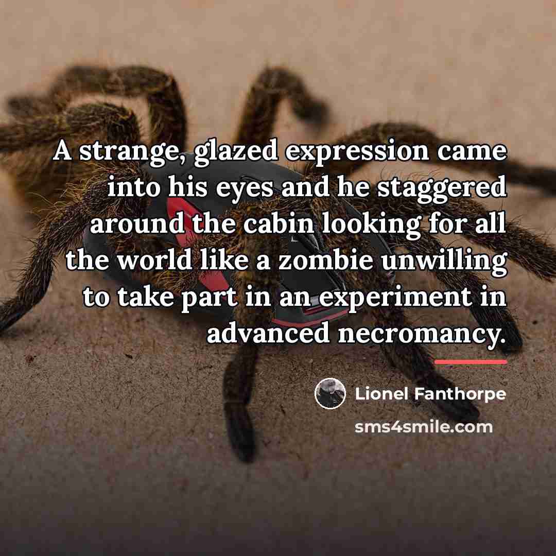 “A strange, glazed expression came into his eyes and he…” quote by Lionel Fanthorpe