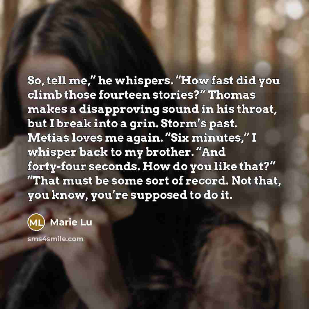 “So, tell me,” he whispers. “How fast did you climb…” quote by Marie Lu