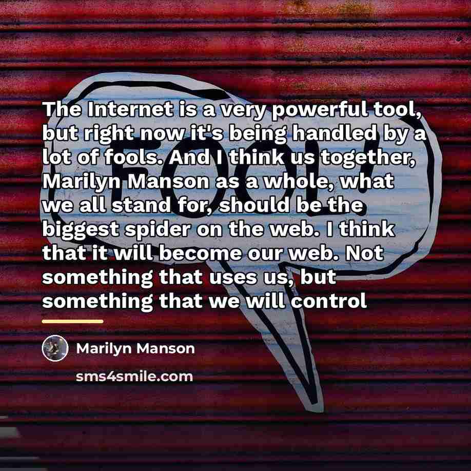 “The Internet is a very powerful tool, but right now…” quote by Marilyn Manson