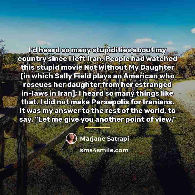 “I'd heard so many stupidities about my country since I…” quote by Marjane Satrapi