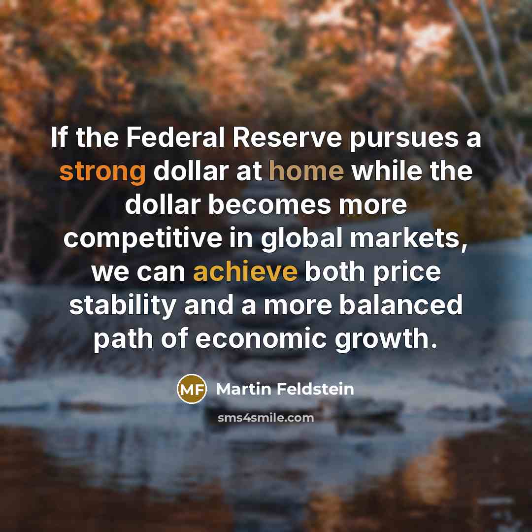 “If the Federal Reserve pursues a strong dollar at home…” quote by Martin Feldstein