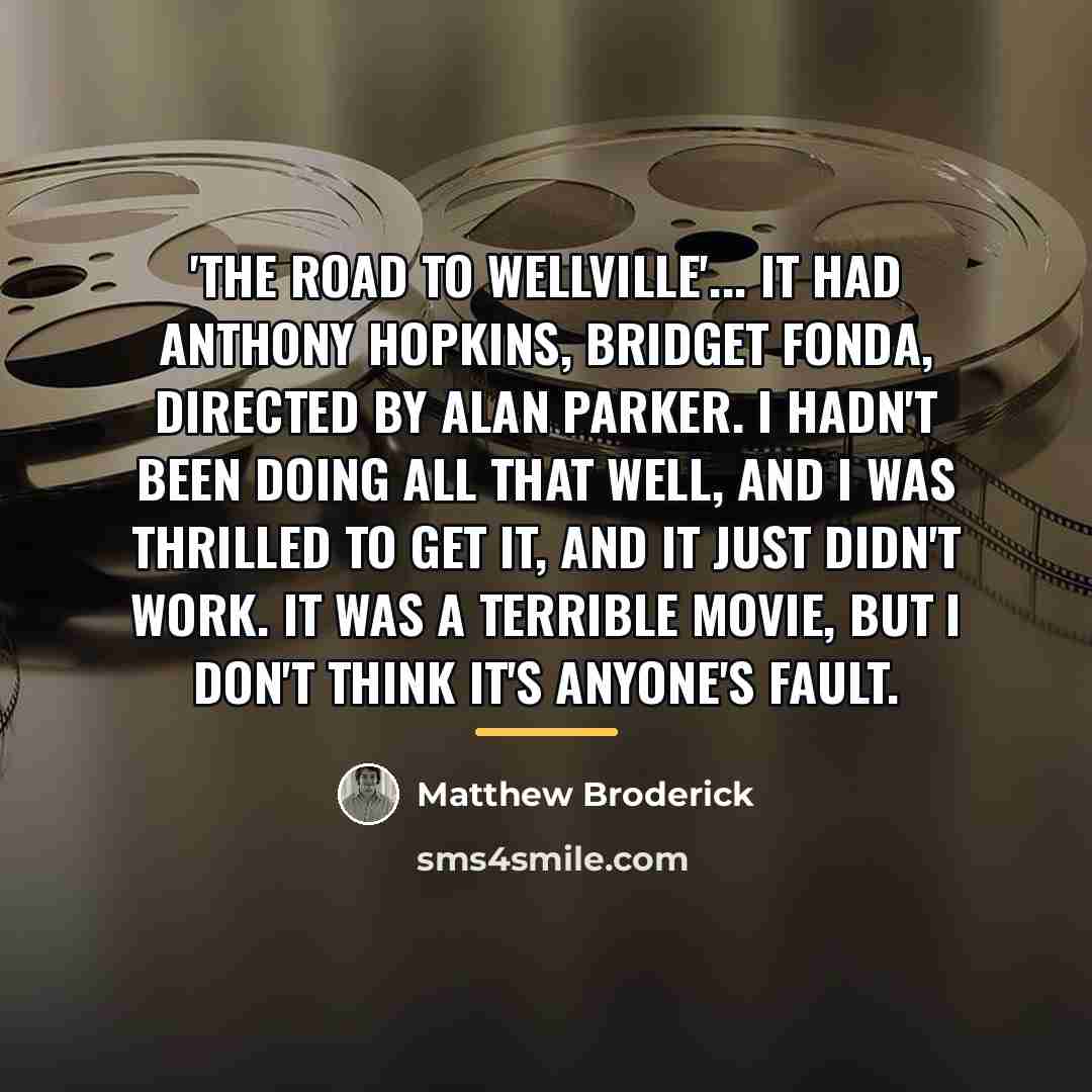 “'The Road to Wellville'... it had Anthony Hopkins, Bridget Fonda,…” quote by Matthew Broderick