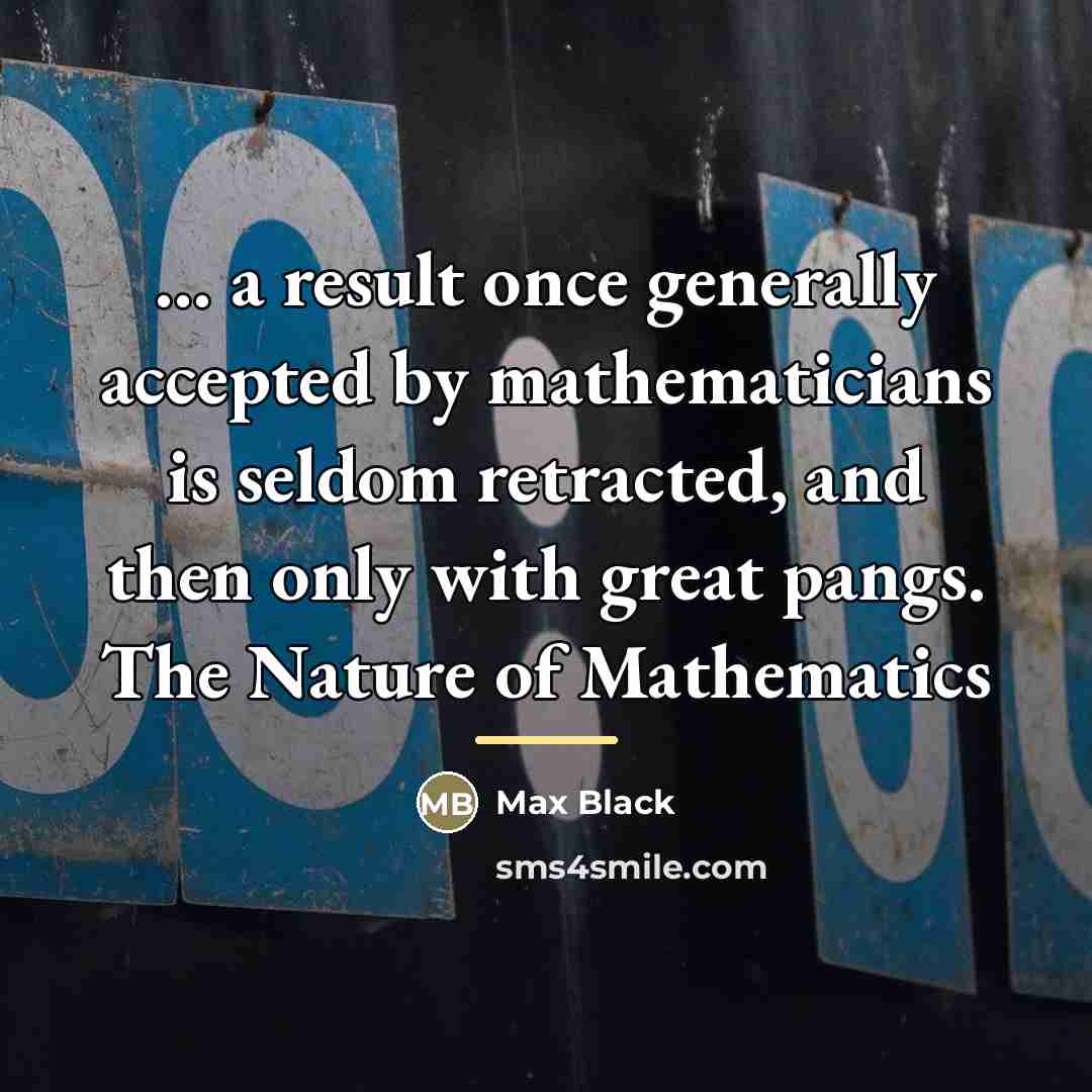 “... a result once generally accepted by mathematicians is seldom…” quote by Max Black