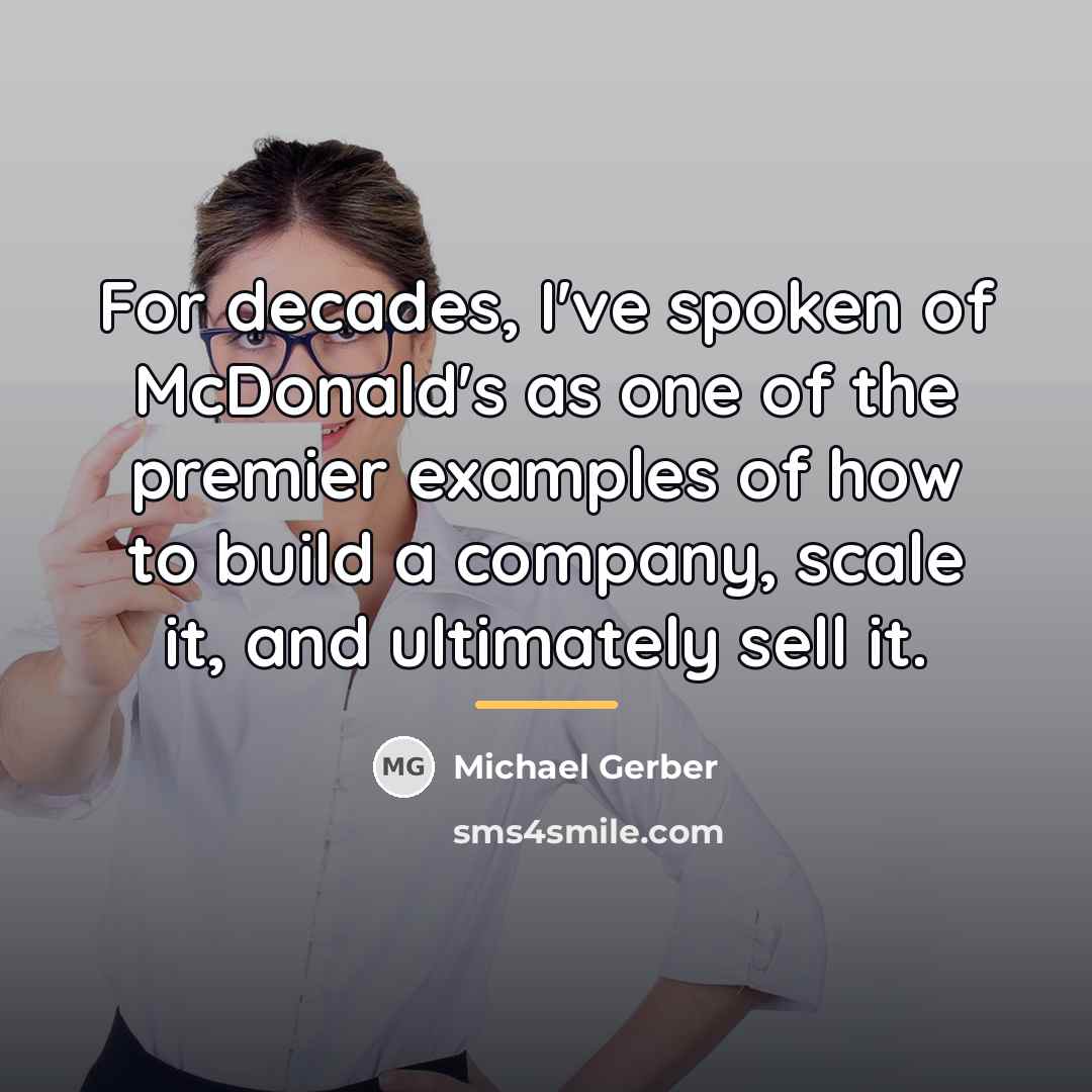 “For decades, I've spoken of McDonald's as one of the…” quote by Michael Gerber