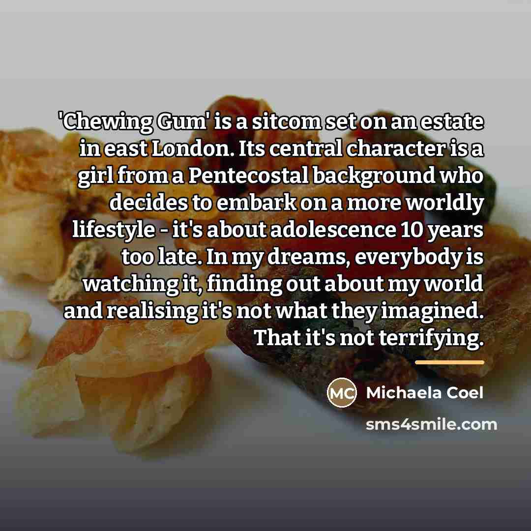 “'Chewing Gum' is a sitcom set on an estate in…” quote by Michaela Coel