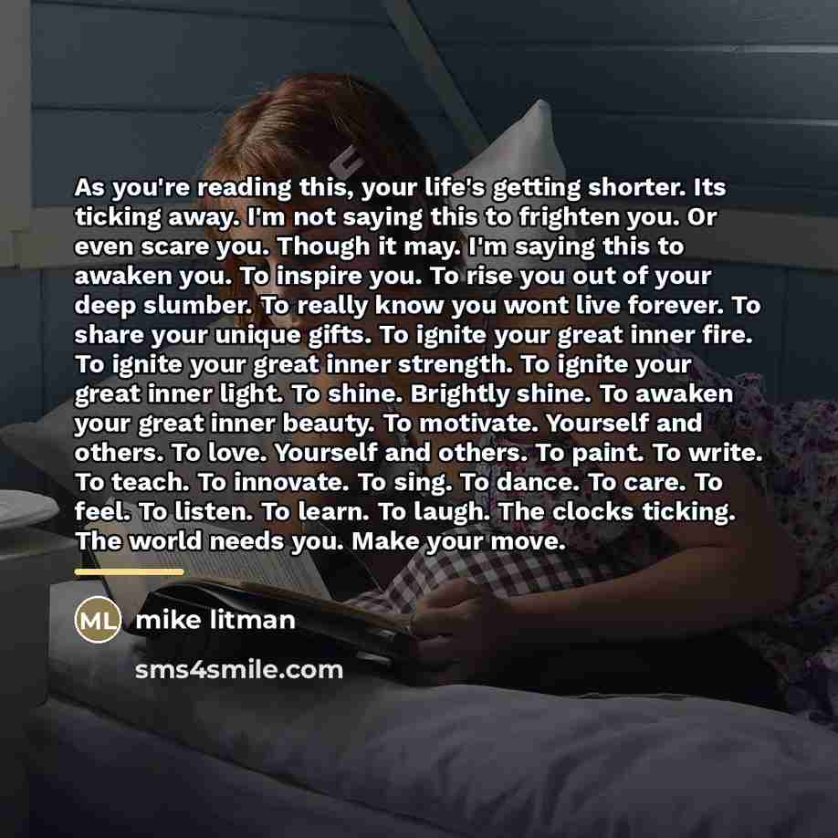 “As you're reading this, your life's getting shorter. Its ticking…” quote by Mike Litman