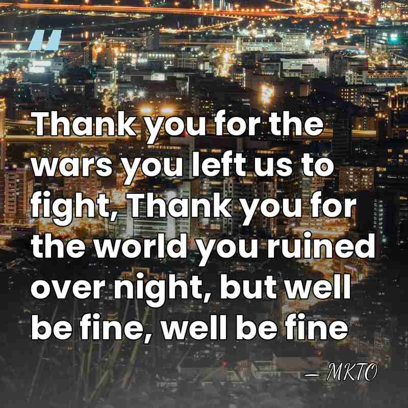 Thank you for the wars you left us to fight, Thank you&hellip; - MKTO