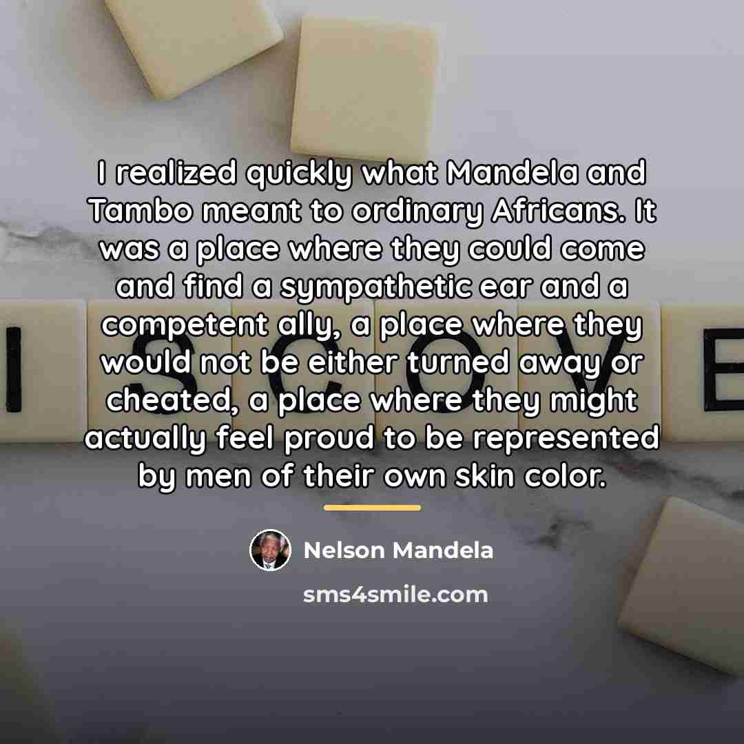 “I realized quickly what Mandela and Tambo meant to ordinary…” quote by Nelson Mandela