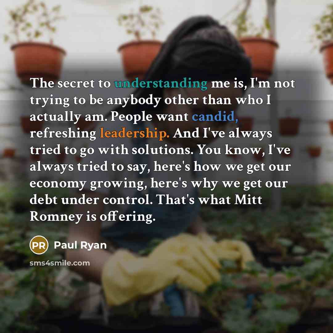 “The secret to understanding me is, I'm not trying to…” quote by Paul Ryan