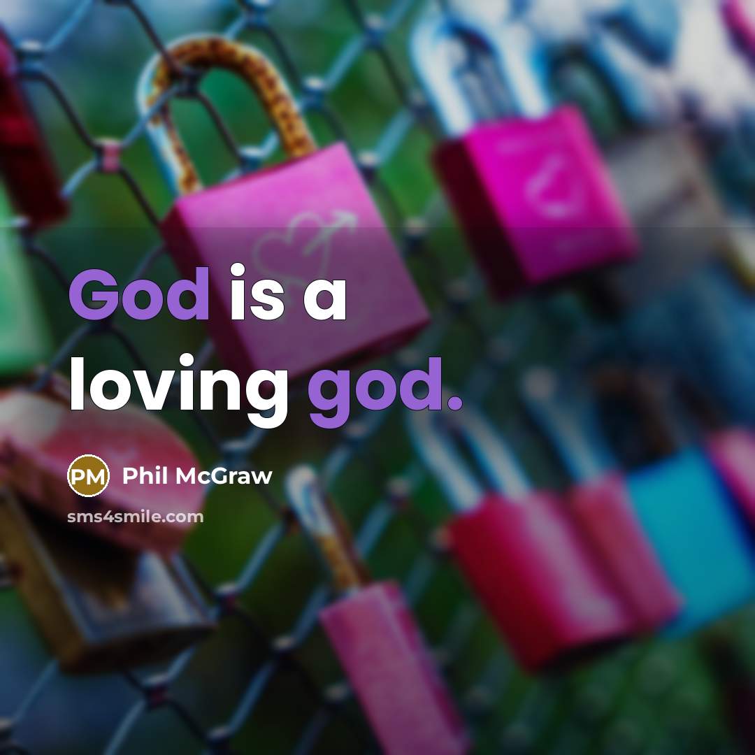 “God is a loving god.…” quote by Phil McGraw
