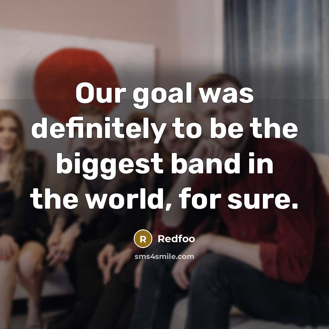 “Our goal was definitely to be the biggest band in…” quote by Redfoo