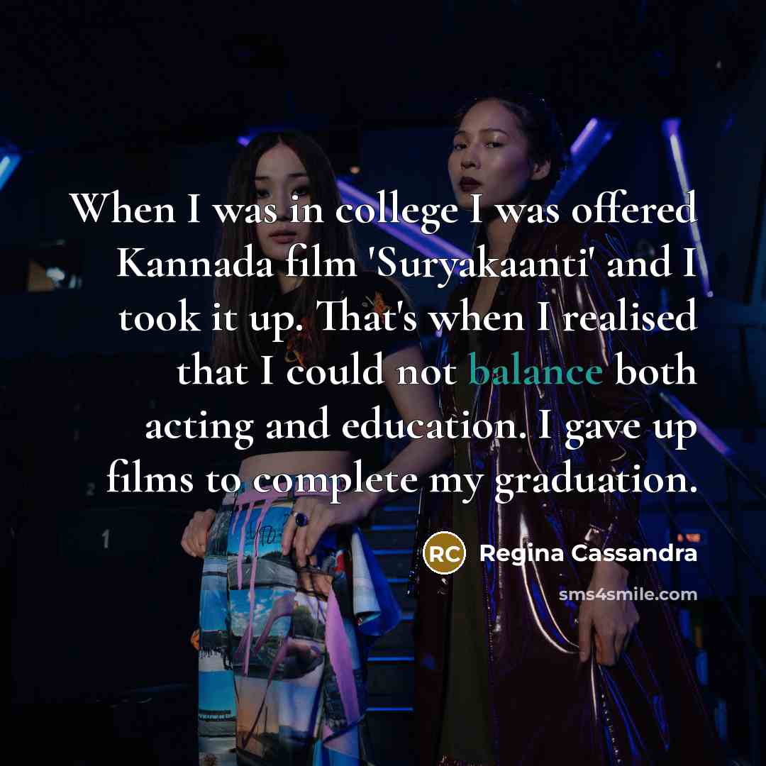 “When I was in college I was offered Kannada film…” quote by Regina Cassandra