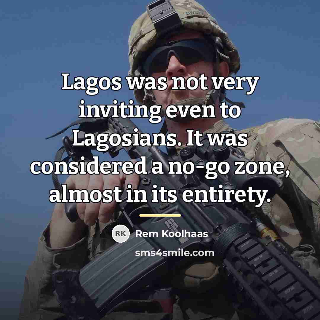 “Lagos was not very inviting even to Lagosians. It was…” quote by Rem Koolhaas