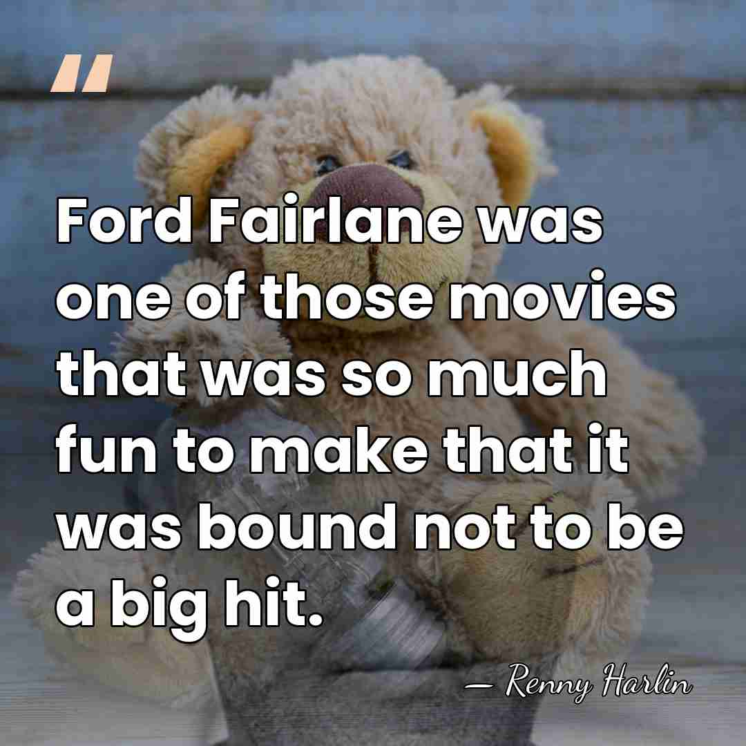 Ford Fairlane was one of those movies that was so much fun&hellip; - Renny Harlin