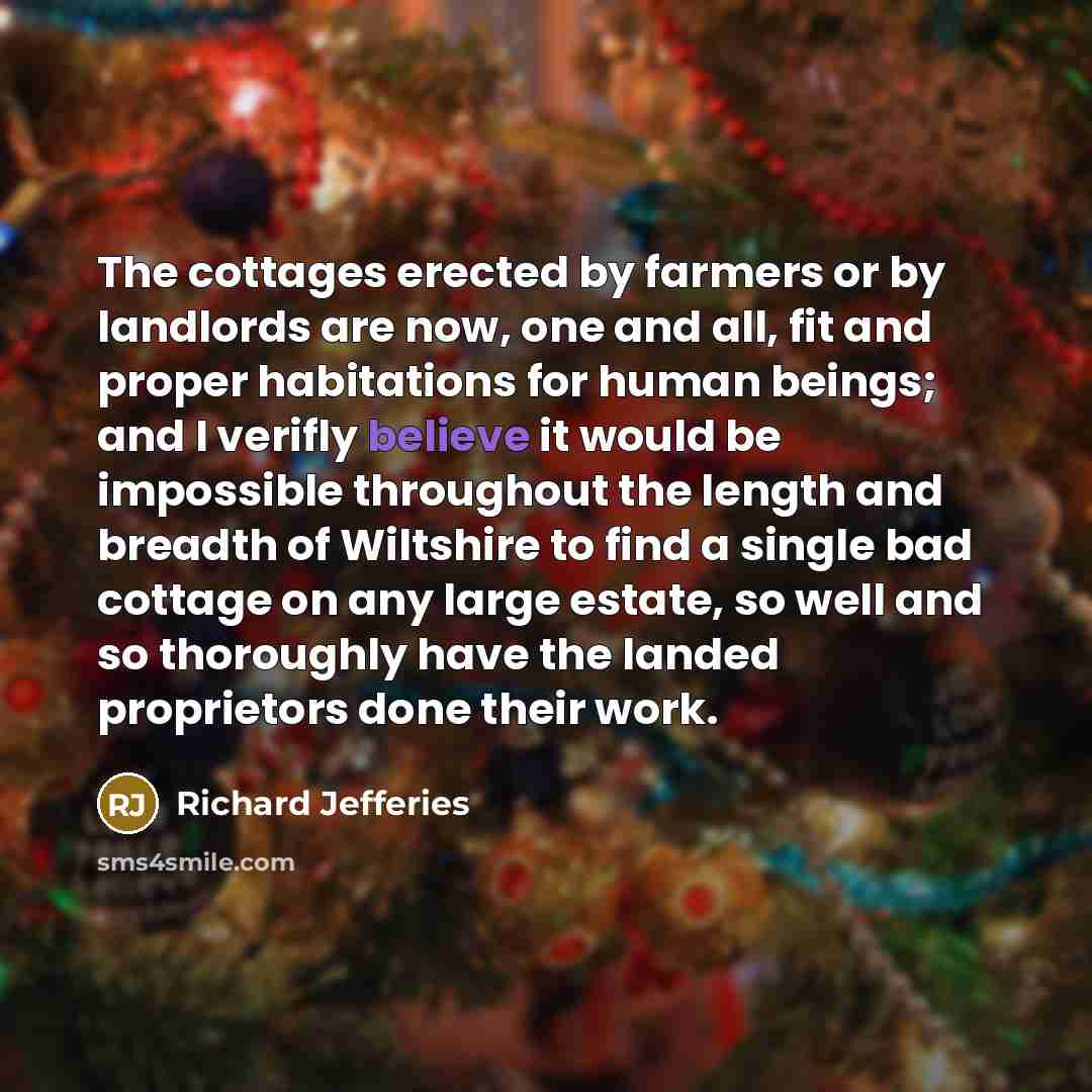 “The cottages erected by farmers or by landlords are now,…” quote by Richard Jefferies