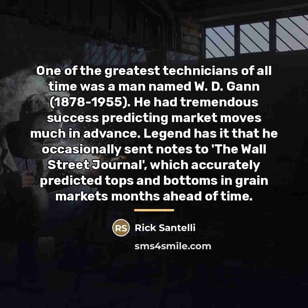 “One of the greatest technicians of all time was a…” quote by Rick Santelli